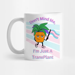 I'm Just a Trans Plant Mug